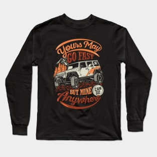 Yours May Go Fast But Mine Anywhere Long Sleeve T-Shirt